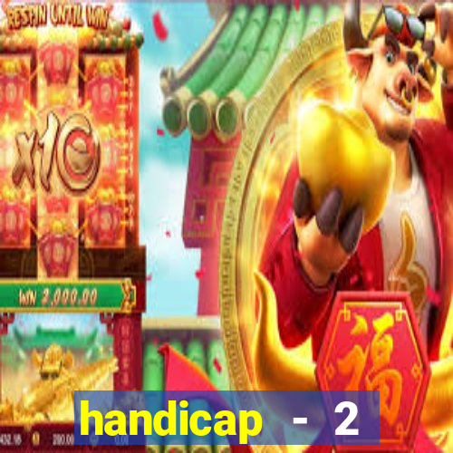 handicap - 2 resultado final