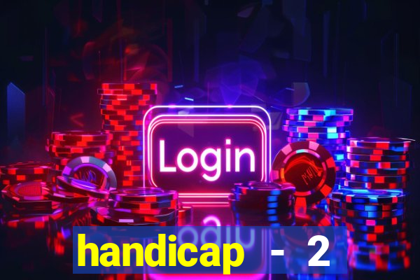 handicap - 2 resultado final