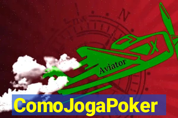 ComoJogaPoker