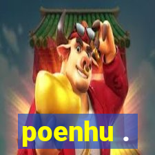 poenhu .