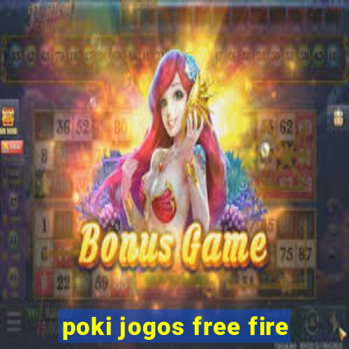 poki jogos free fire