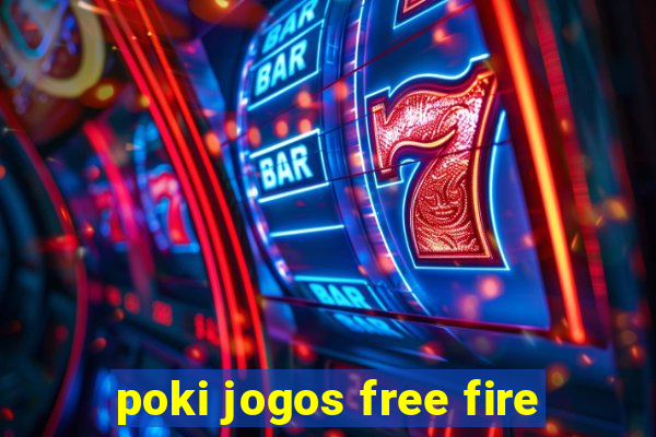 poki jogos free fire