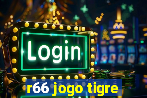 r66 jogo tigre