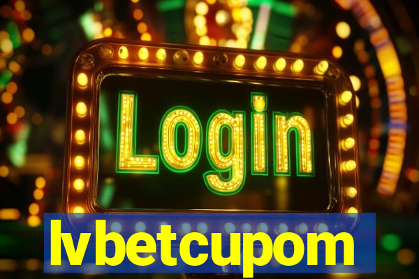 lvbetcupom