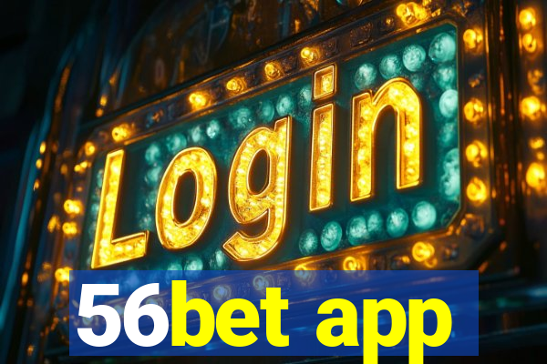 56bet app