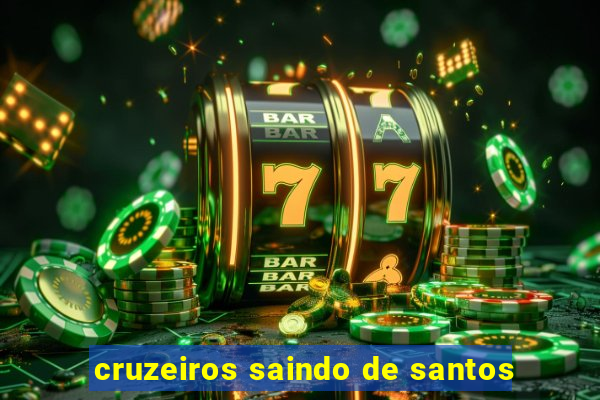 cruzeiros saindo de santos