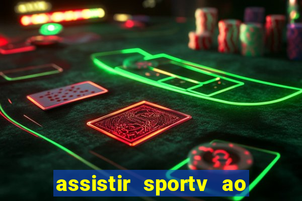 assistir sportv ao vivo agora