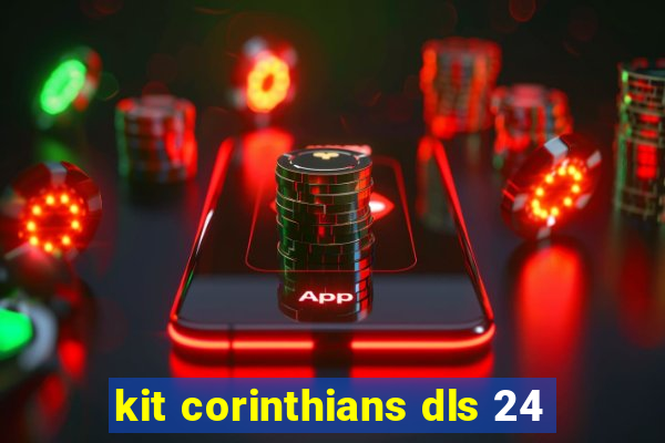 kit corinthians dls 24