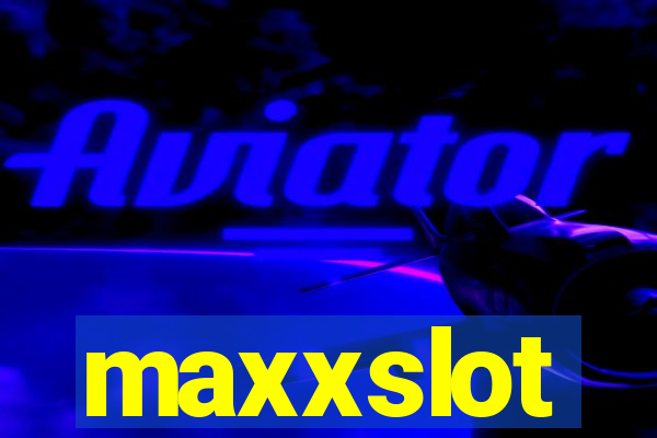 maxxslot