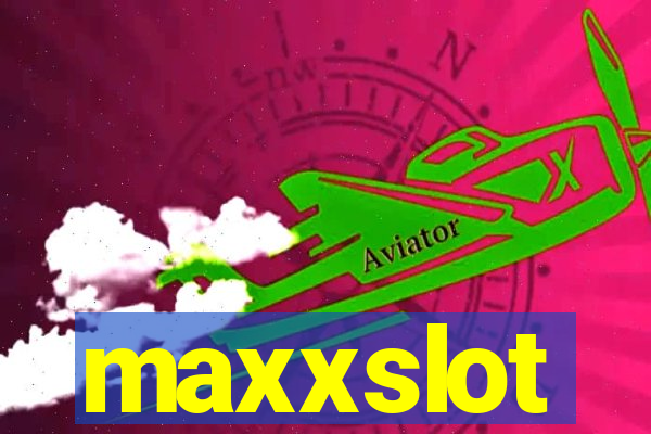 maxxslot