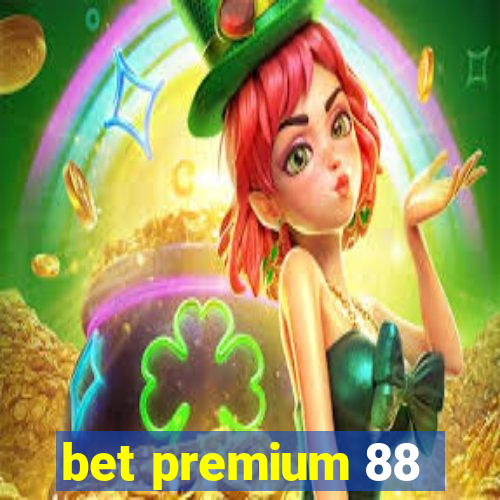 bet premium 88