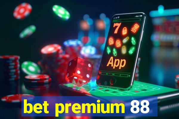 bet premium 88