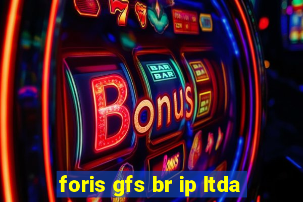 foris gfs br ip ltda