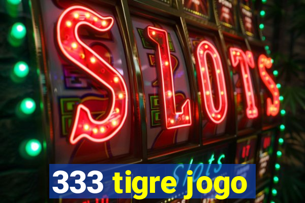 333 tigre jogo