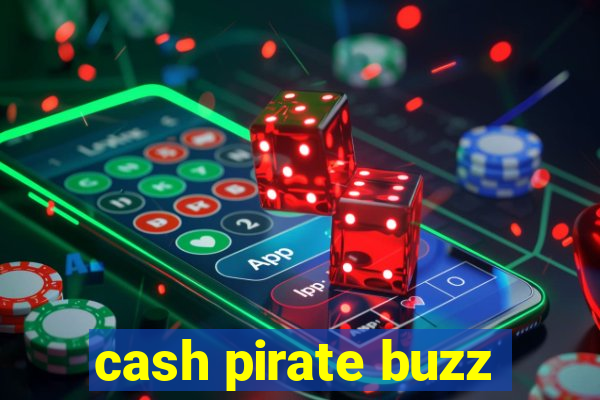 cash pirate buzz