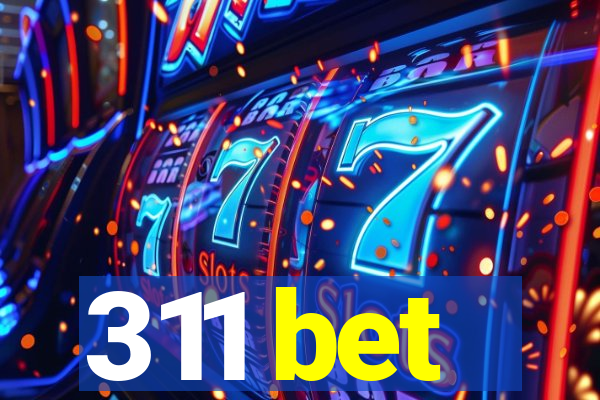 311 bet