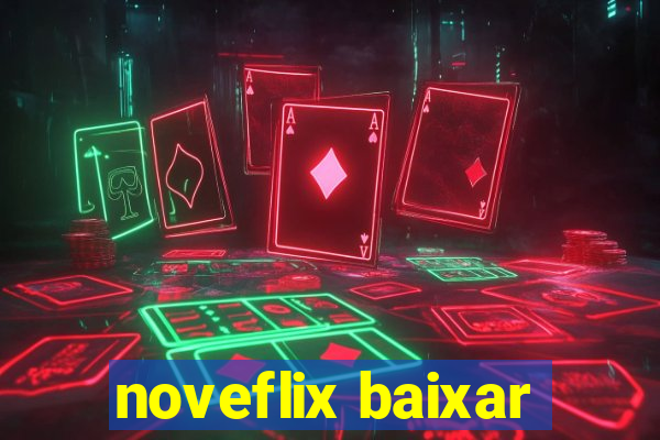 noveflix baixar