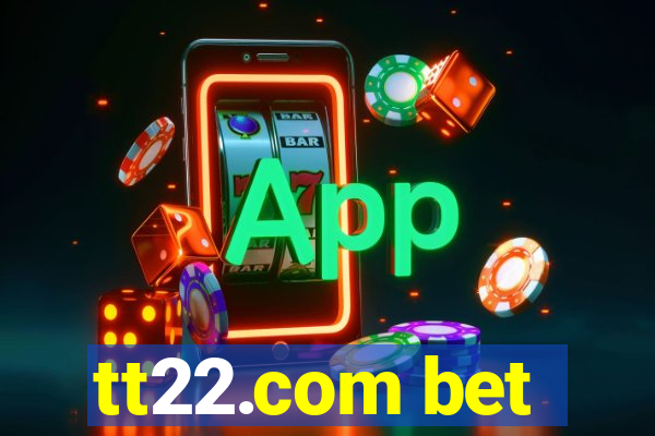 tt22.com bet