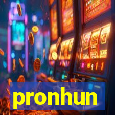 pronhun