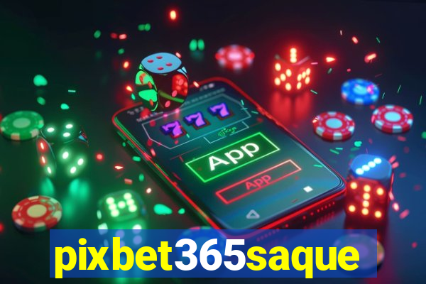 pixbet365saque