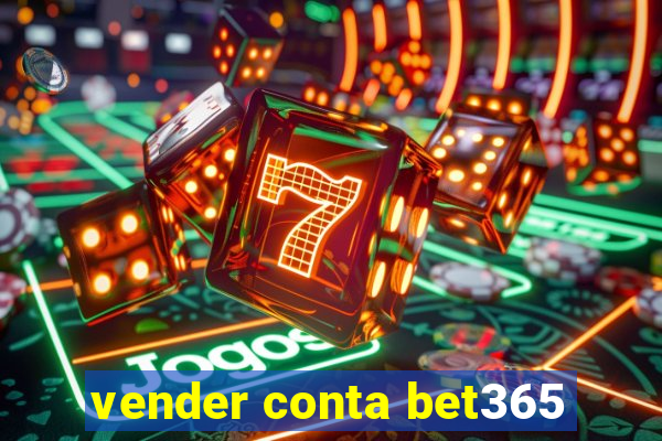 vender conta bet365