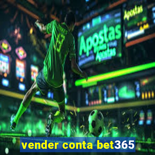 vender conta bet365