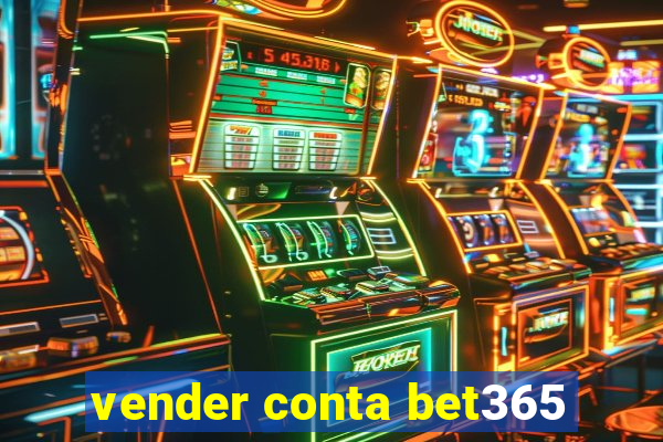 vender conta bet365