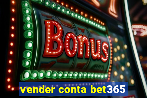 vender conta bet365