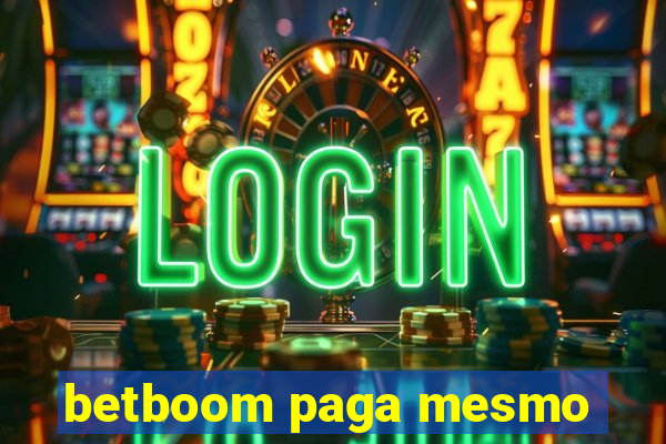 betboom paga mesmo