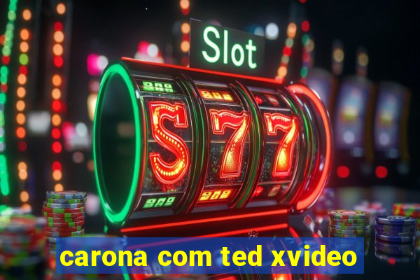 carona com ted xvideo