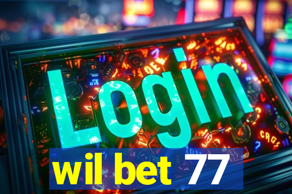 wil bet 77