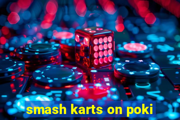 smash karts on poki