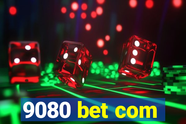 9080 bet com