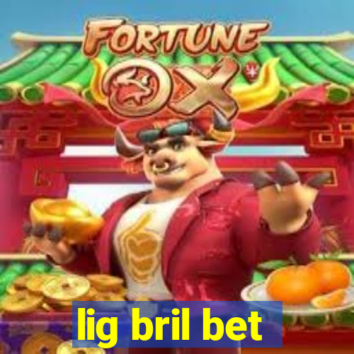 lig bril bet