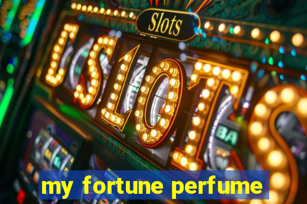 my fortune perfume