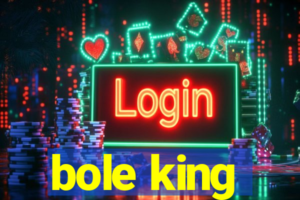 bole king