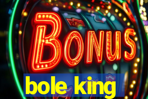 bole king