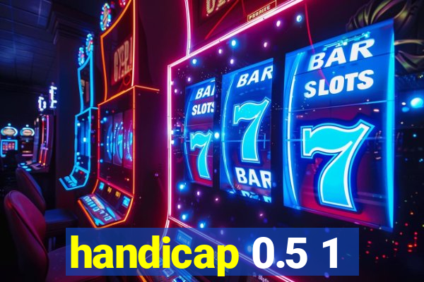 handicap 0.5 1