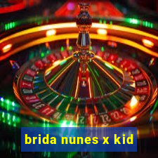 brida nunes x kid