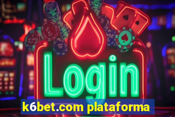 k6bet.com plataforma