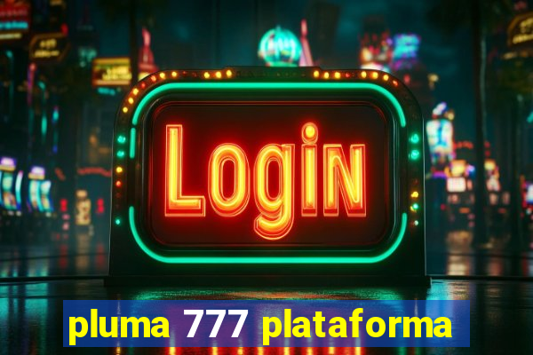 pluma 777 plataforma