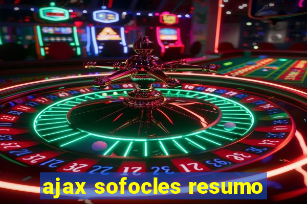 ajax sofocles resumo