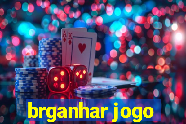 brganhar jogo