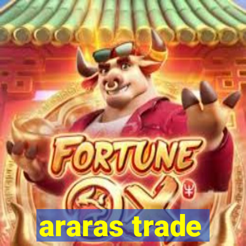 araras trade