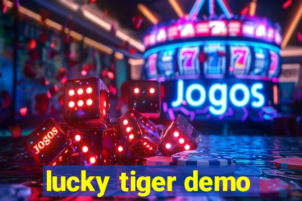 lucky tiger demo