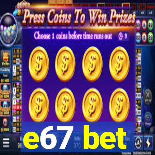 e67 bet