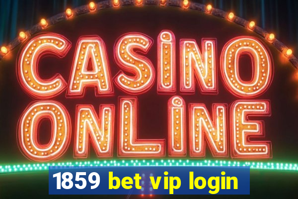 1859 bet vip login