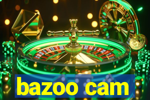 bazoo cam