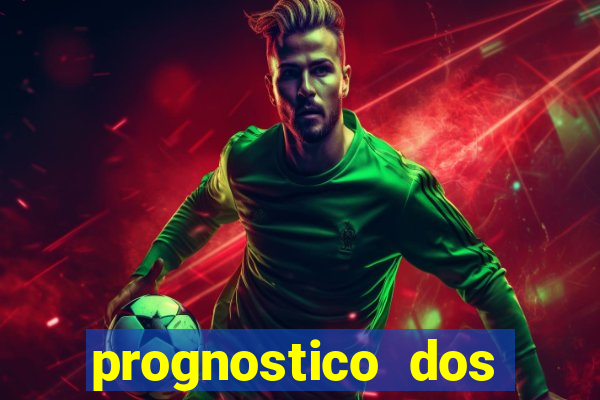 prognostico dos jogos de hoje