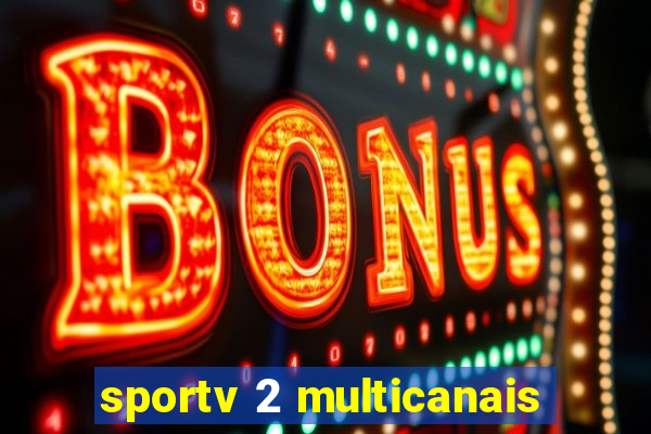 sportv 2 multicanais